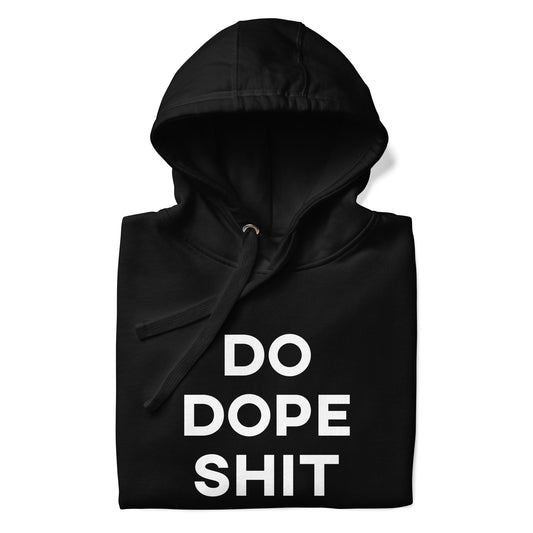 Do Dope Shit Unisex Hoodie