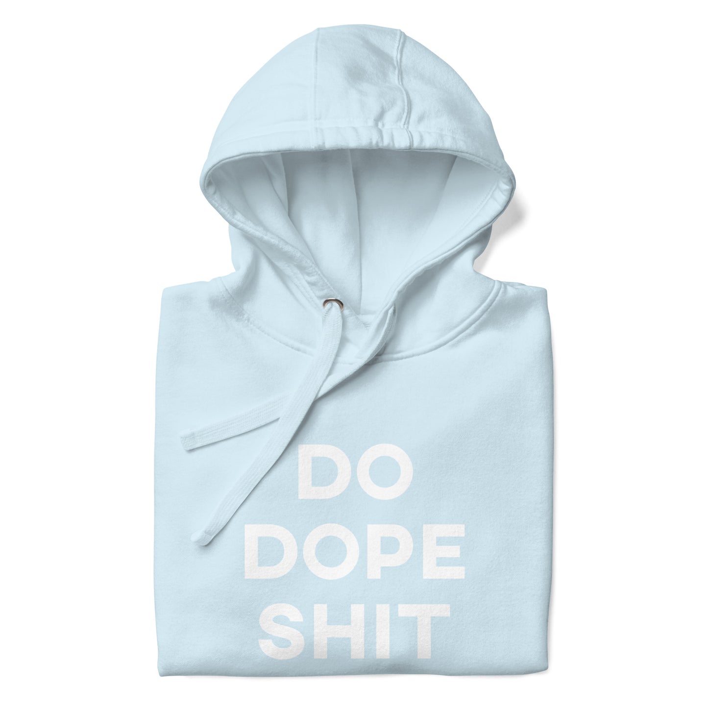 Do Dope Shit Unisex Hoodie