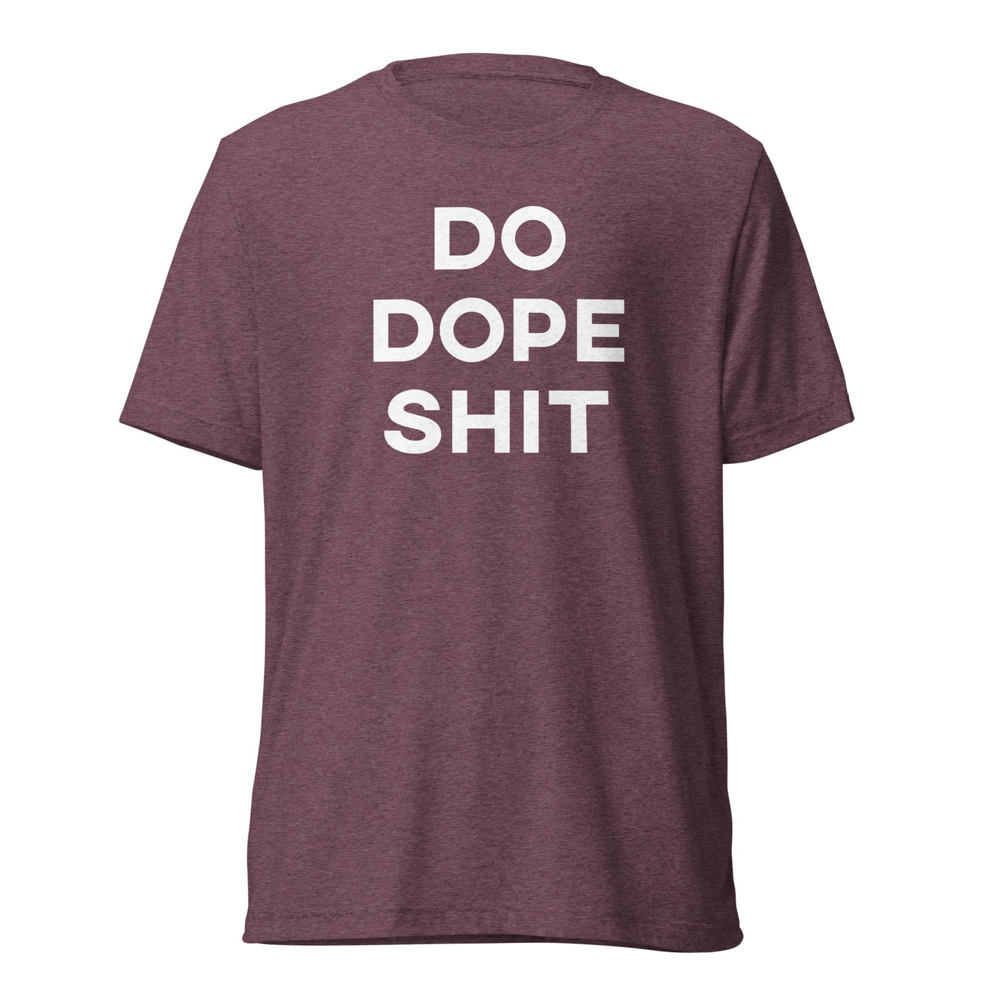 Do. Dope. Shit. - Short sleeve t-shirt.